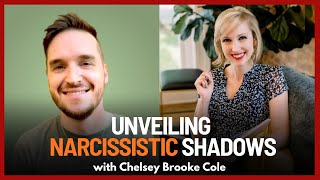 Unveiling Shadows: A Deep Dive into Narcissism with Chelsey Brooke Cole | Ep. 82
