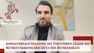 Anwaltsbeauftragung bei Verstößen gegen die Mitbestimmungsrechtes des Betriebsrats | Arbeitsrecht