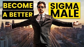 8 Tips To Become a BETTER Sigma Male