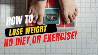 All About How to Lose weight Fast without Diet or Exercise