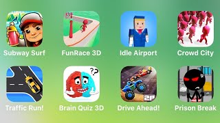 Subway Surf, Fun Race 3D, Idle Airoport, Crowd City, Traffic Run, Brain Quiz 3D, Drive Ahead