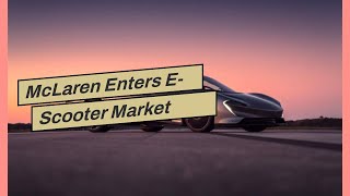 McLaren Enters E-Scooter Market With High-Tech Lavoie Series 1