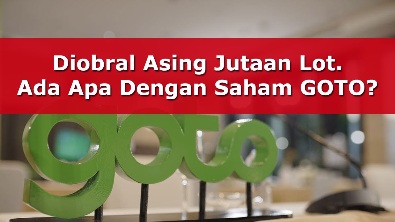 Analisa Saham GOTO Yang Anjlok Diguyur Asing Jutaan Lot. Ada Apa Saham ...