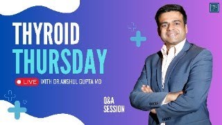 Thyroid Thursdays Live Q&A Session !