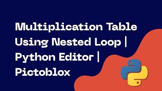 Multiplication Table Using Nested Loop | Python Editor | PictoBlox
