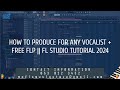 HOW TO PRODUCE FOR ANY VOCALIST + FREE FLP || FL STUDIO TUTORIAL 2024