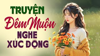 Truyện Đêm Muộn Nghe Cực Xúc Động - Đọc Truyện Đêm Khuya Hay Nhất 2026