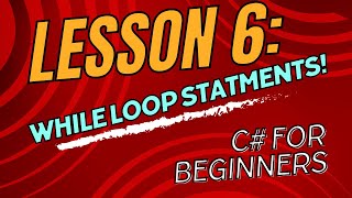 Lesson 6, While Loop Statements