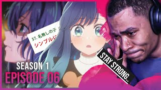 I BROKE DOWN CRYING...  | Oshi no Ko Episode 6 REACTION
