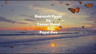 Bepanah Pyaar|Lyrics | Yaaser Desai & Payal Dav  | Slowed + Reverb | Long drive treks |