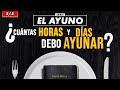 EL AYUNO - ¿Cuántas horas y días debo AYUNAR? (5/5)