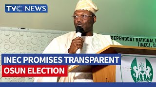 WATCH: INEC Promises Transparent Osun Election, Says Electorate Will Decide Winner