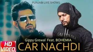 Gippy Grewal Feat Bohemia: Car Nachdi Official Video Song Car Nachdi full Song 2017