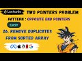 26. Remove Duplicates from Sorted Array || Two Pointers || Opposite End Pointers Patterns