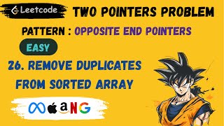 26. Remove Duplicates from Sorted Array || Two Pointers || Opposite End Pointers Patterns