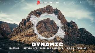 Vicetone - Nevada (ft. Cozi Zuehlsdorff) | Remix (Part 2) by Dynamic