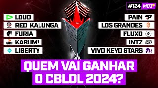 QUEM VAI LEVAR O CBLOL 2024? — #MD3 #124