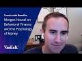 Morgan Housel on Behavioral Finance and the Psychology of Money