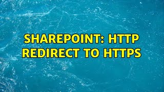 Sharepoint: http redirect to https (4 Solutions!!)