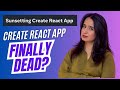 Create React App is FINALLY Dead. Now What?