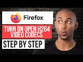 How to Turn On OpenH264 Video Codec on Firefox — Step by Step Mozilla Firefox Tutorial