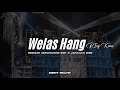 Dj Welas Hang Ring Kene • Style Reggae Keroncong Bwi x Jaranan Dor