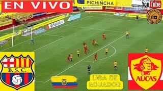 BARCELONA VS AUCAS EN VIVO POR GRANEGA ⚽ ECUADOR: LIGA PRO - PRIMERA FASE - JORNADA 12