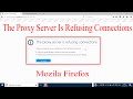 How to fix computer proxy server problem refusing connection |Mozila Firefox| 2017 |