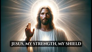 Jesus, My Strength, My Shield || Jesus 2024 | Praise And Worship - Official Lyric Video