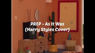 Prep - As It Was Harry Styles Cover Lyrics