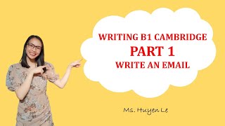 B1- PET| WRITING SKILL | HƯỚNG DẪN VIẾT  PART 1 B1 CAMBRIDGE, VIẾT EMAIL | Teatour English