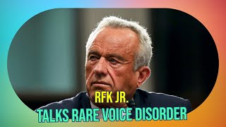 RFK Jr.'s Rare Voice Disorder: Understanding Spasmodic Dysphonia