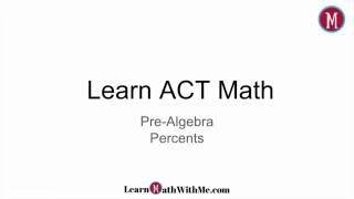 How to Solve Percent Questions on ACT Math - Learn ACT Math - Pre-Algebra