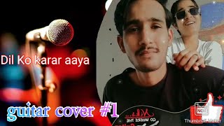 Dil Ko Karar Aaya | best song 2021 |guitar lesson | Neha Kakkar, Yasser Desai| romantic song 2021|