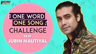 One Word One Song Challenge ft. Jubin Nautiyal | InstantBollywood