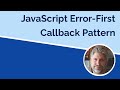 Error First Callback Patterns in JS
