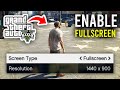 How To Enable GTA 5 Full Screen - Full Guide