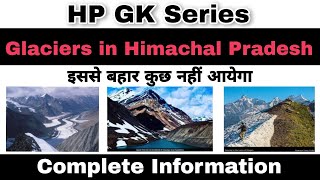 Glaciers in Himachal Pradesh | Complete Information | HP GK Series | Download PDF | hpexamaffairs