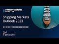 Seatrade Maritime Podcast: In Conversation - Shipping Markets Outlook 2023