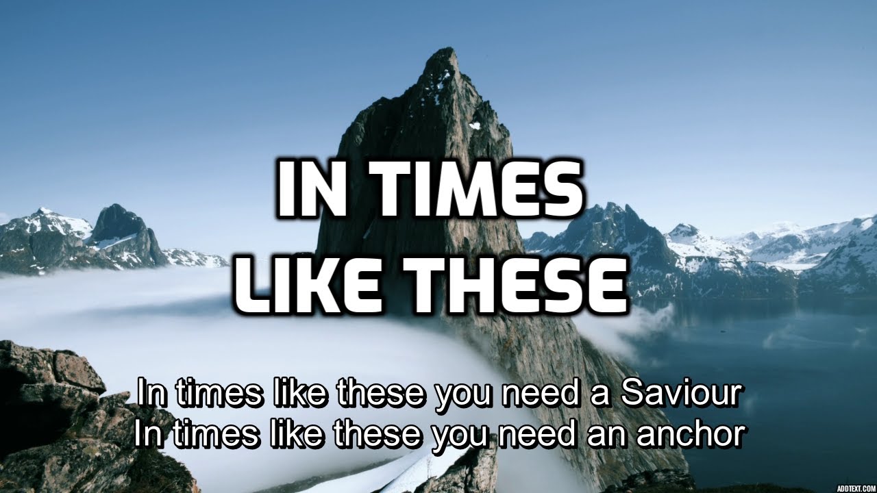 In Times Like These - Lyrics - Old Bible Hymns - Acapella - YouTube