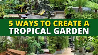 5 Ways to Create a Tropical Garden 🌿🍃 Garden Trends 👍👌