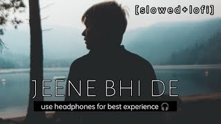 || jeene bhi de [ slowed + reverb ] song by Harish Sagane & Yasser Desai#feelinglove525 (29)