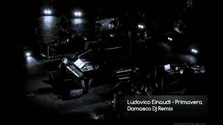 Ludovico Einaudi - Primavera (Damasco Dj Remix)
