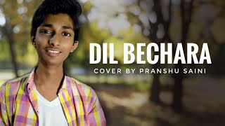 Dil Bechara (Title Track) Cover | Sushant Singh Rajput | Sanjana Sanghi | A.R Rahman | Pranshu Saini