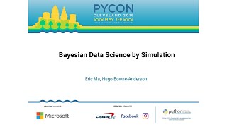 Eric Ma, Hugo Bowne-Anderson - Bayesian Data Science by Simulation - PyCon 2019