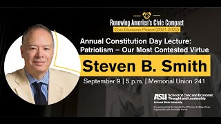 Constitution Day Lecture: "Patriotism – Our Most Contested Virtue" with Steven B. Smith