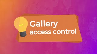 Gallery access controls - Delightex Edu Tuesday Tip