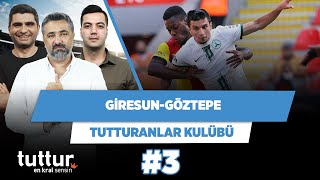 Giresun - Göztepe maçını kaybeden küme düşebilir | Serdar Ali & Ilgaz Çınar| Tutturanlar Kulübü #3