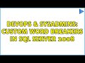 DevOps & SysAdmins: Custom word breakers in SQL Server 2008 (2 Solutions!!)