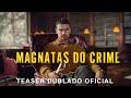 MAGNATAS DO CRIME SÉRIE | Teaser DUBLADO Oficial 2024 | NETFLIX